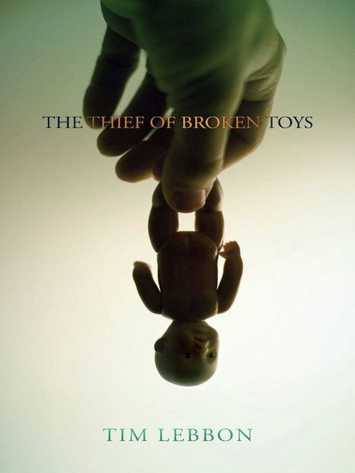 Title details for The Thief of Broken Toys by Tim Lebbon - Available